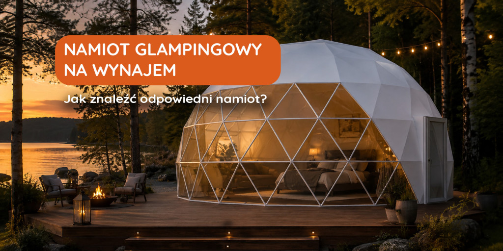 Namiot glampingowy na wynajem – jak znaleźć odpowiedni namiot?