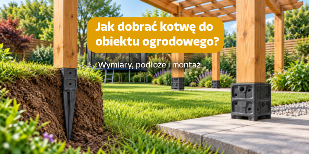 Jak dobrać kotwę do domku, pergoli, placu zabaw czy trampoliny? Wymiary i montaż
