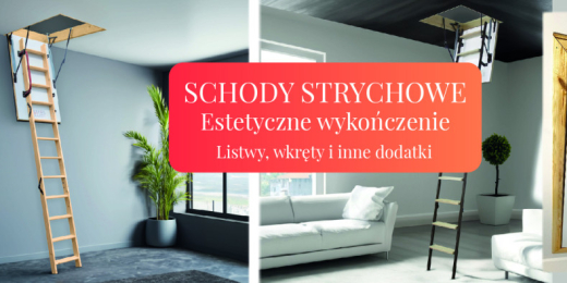 Schody strychowe - jakie elementy warto rozważyć przed zakupie
