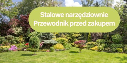 Stalowe narzędziownie ogrodowe – kompleksowy przewodnik