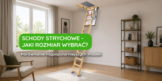 Schody strychowe 120x70, 120x80 czy 90x70 — jaki rozmiar wybrać do swojego domu?