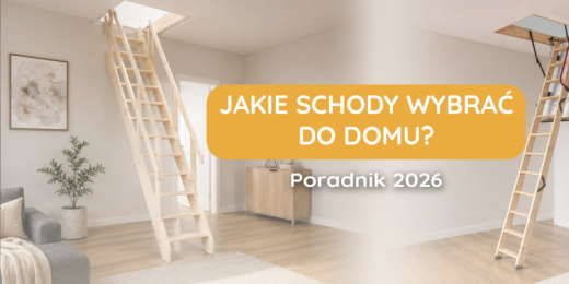 Jakie schody strychowe wybrać do domu? Poradnik 2026 