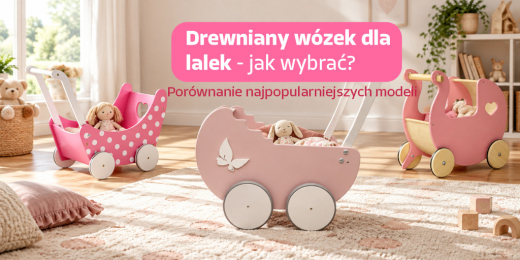 Drewniany wózek dla lalek — jak wybrać model dla dziecka?
