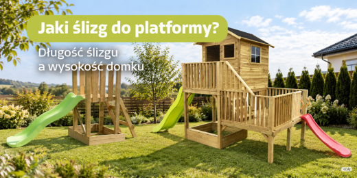 Jaki ślizg do platformy? Długość ślizgu a wysokość domku