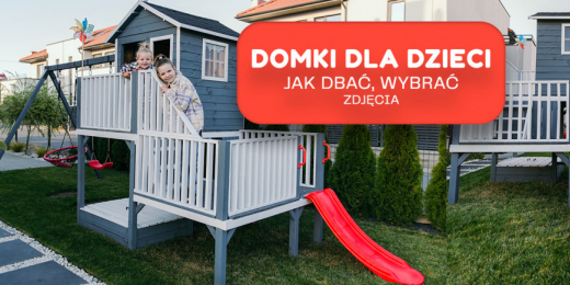 Domek ogrodowy dla dzieci – porady, wskazówki, zdjęcia
